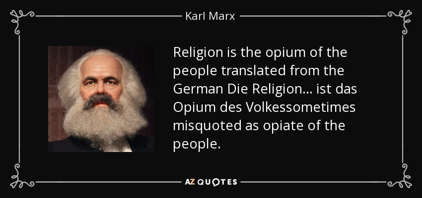 La religion, opium du peuple (Karl Marx)